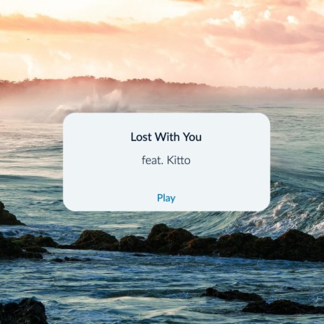 Lost With You (feat. Kitto) | Boomplay Music