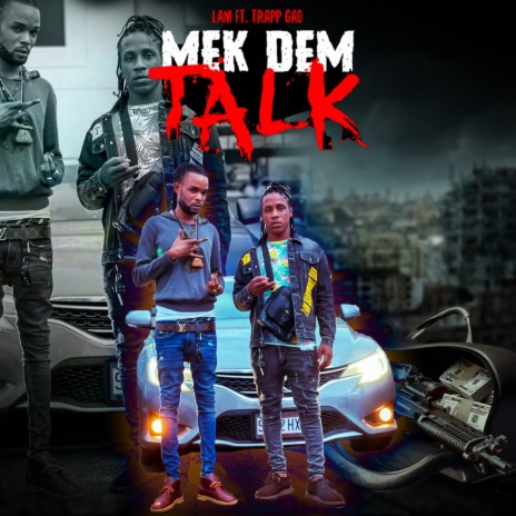 Mek Dem Talk ft. Trapp Gad