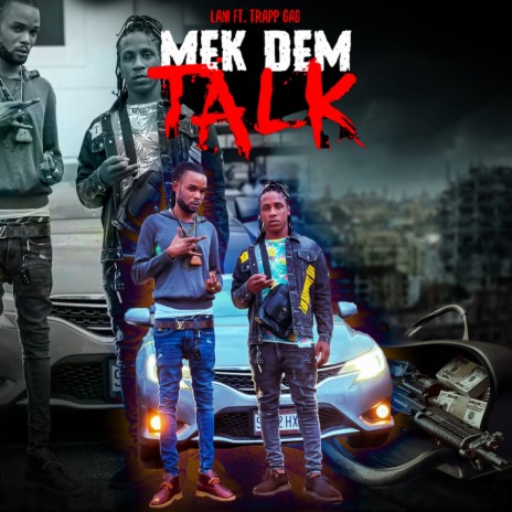 Mek Dem Talk ft. Trapp Gad | Boomplay Music