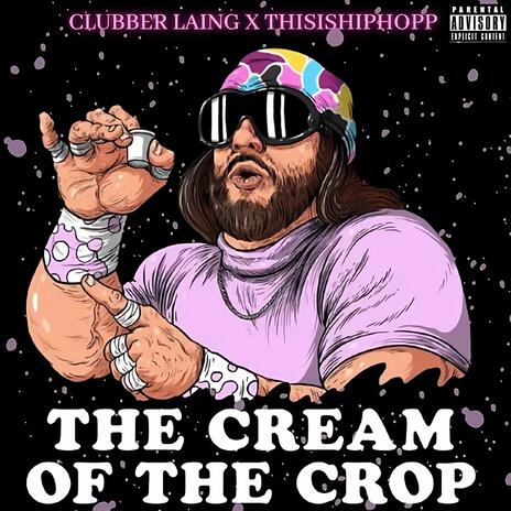 The Cream Of The Crop ft. Clubber Laing | Boomplay Music