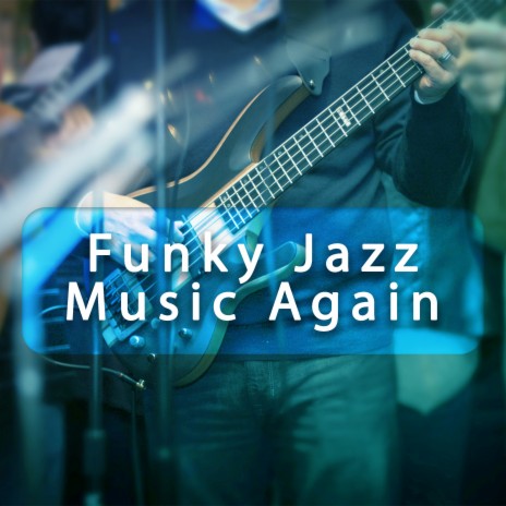 Funky Jazz Music | Boomplay Music