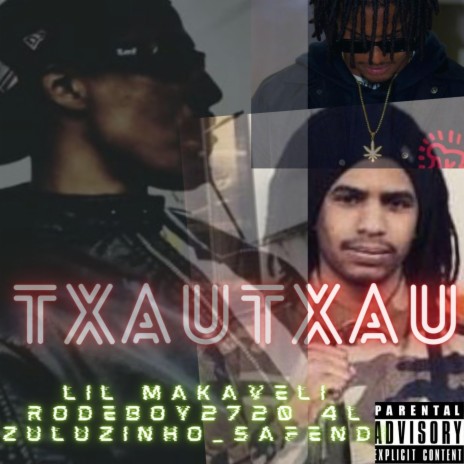 TXAU TXAU ft. LIL MAKAVELI & ZULUZINHO | Boomplay Music