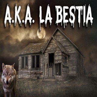 A.K.A. LA BESTIA