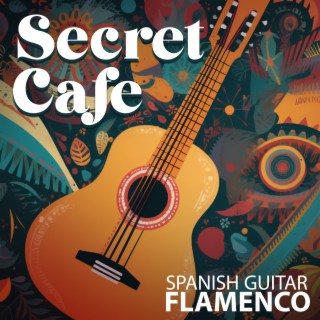 Secret Cafe: Beautiful Spanish Guitar Music, Summer Cafe Jazz Music for Relax, Positive Moments, and Romance