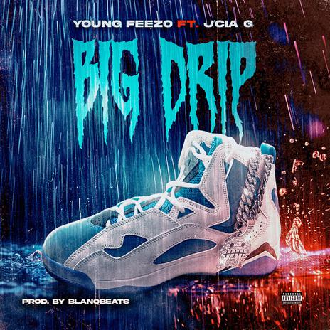 Big Drip ft. J’Cia G | Boomplay Music