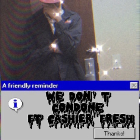 We don't Condone ft. Cashier Fresh | Boomplay Music