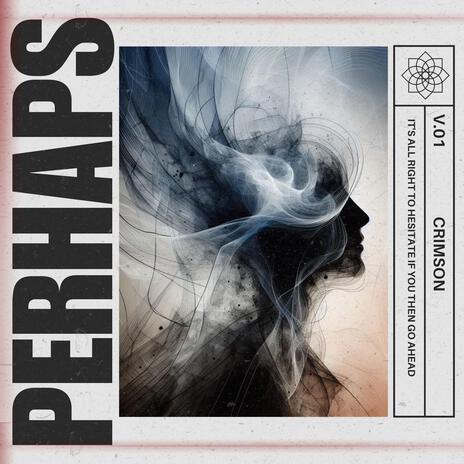 Perhaps | Boomplay Music