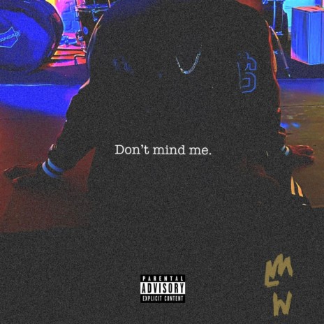 Don't mind me. | Boomplay Music