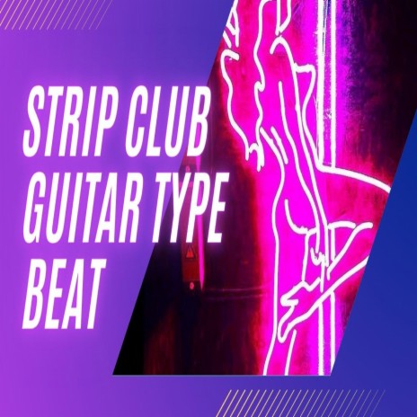 Strip Club Guitar Type Beat