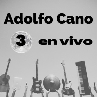 Adolfo Cano 3 (En Vivo)