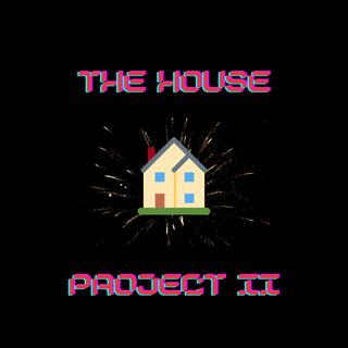 The House Project II