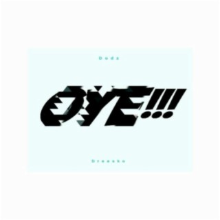 Oye (feat. Dreesko)