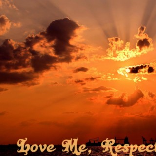 Love Me, Respectfully