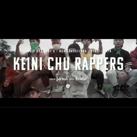KEINI CHU RAPPERS ft. Addie Boy, Jay'$, Nghilhrualloha & VeOlf