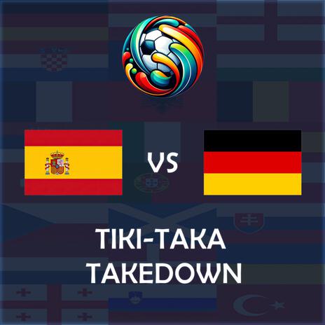 Tiki-Taka Takedown (Spain vs Germany UEFA EURO 2024 Match Song) | Boomplay Music