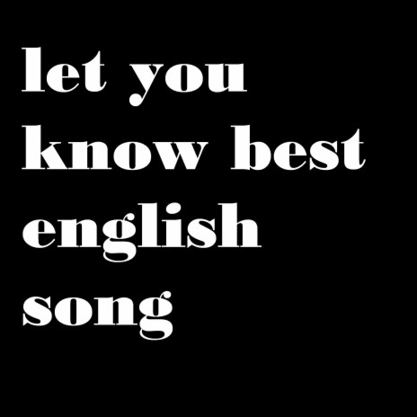 let you know best english song | Boomplay Music