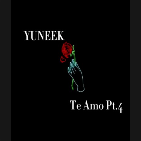 Yuneek (Te Amo Pt. 4) | Boomplay Music