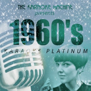 The Karaoke Machine Presents - 1960's Karaoke Platinum, Vol. 17