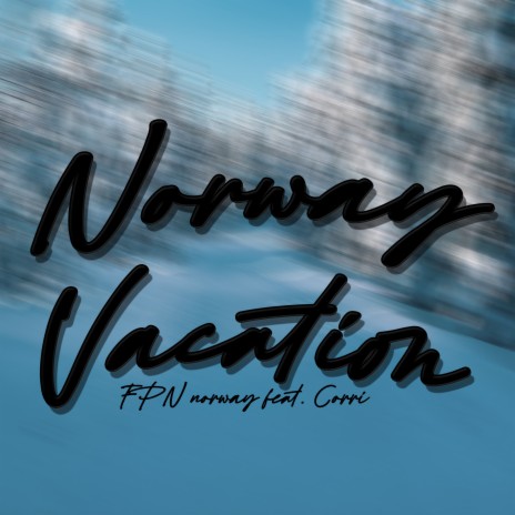 Norway Vacation ft. corri | Boomplay Music