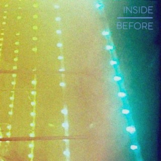 Inside/Before