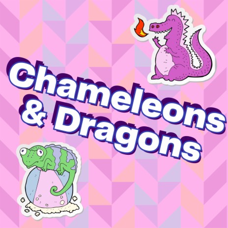 Chameleons & Dragons | Boomplay Music