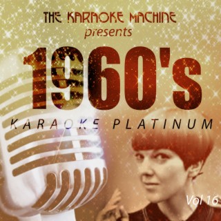 The Karaoke Machine Presents - 1960's Karaoke Platinum, Vol. 16