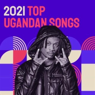 2021 Top Ugandan Songs