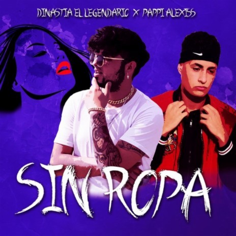 Sin Ropa ft. Pappi Alexiss | Boomplay Music