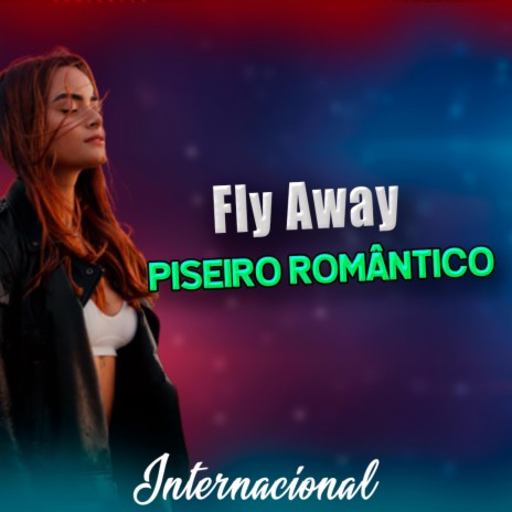 Piseiro Romântico - Fly Away (Remix)
