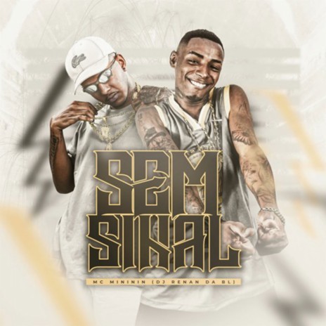 Sem Sinal ft. Mc Mininin | Boomplay Music