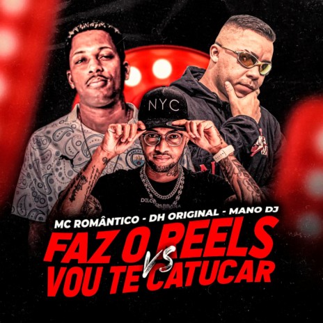 Faz o Reels vs Vou te Catucar ft. DH Original & Mano DJ | Boomplay Music