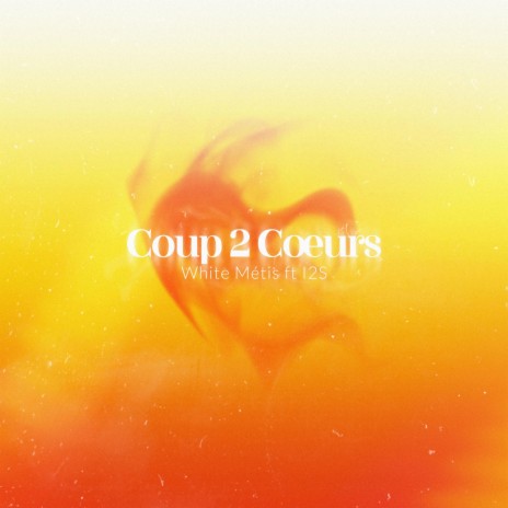 Coup 2 cœurs (feat. i2s Officiel) | Boomplay Music
