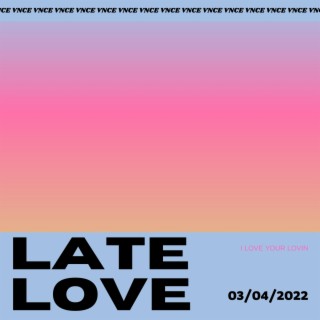 Late Love lyrics | Boomplay Music