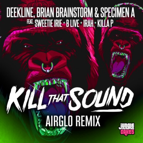 Kill That Sound (Airglo Remix) ft. Brian Brainstorm, Specimen A, Sweetie Irie, MC B-Live & Killa P