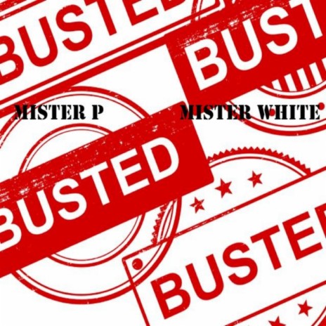 Busted ft. Mister White