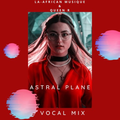 Astral Plane (Vocal Mix) ft. Queen R | Boomplay Music