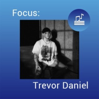 Focus: Trevor Daniel