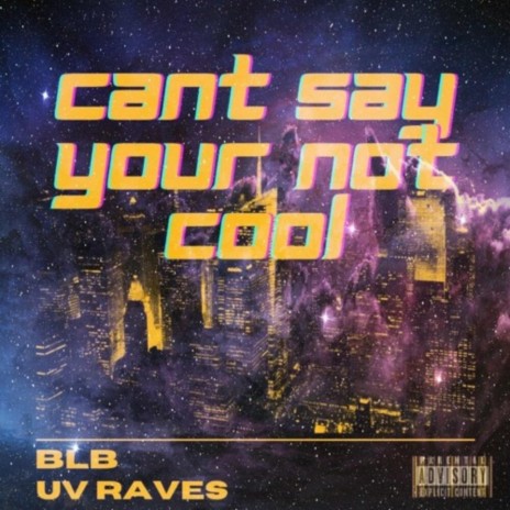 CAN'T SAY YOUR NOT COOL | Boomplay Music