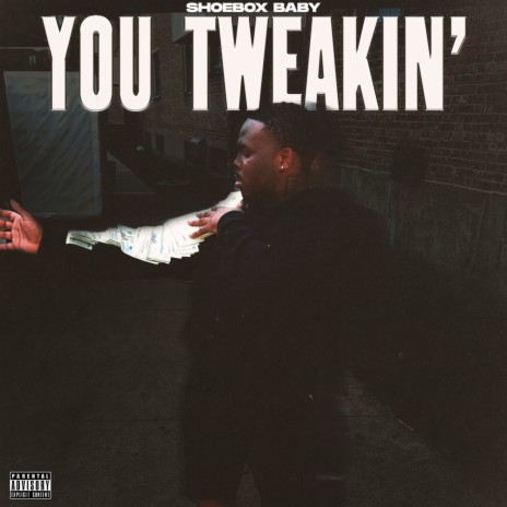 You Tweakin' | Boomplay Music