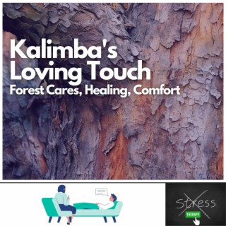 Kalimba's Loving Touch - Forest Cares, Healing, Comfort