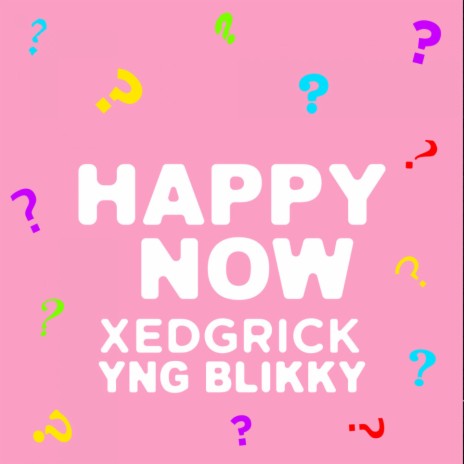 Happy Now? ft. Yng Blikky | Boomplay Music