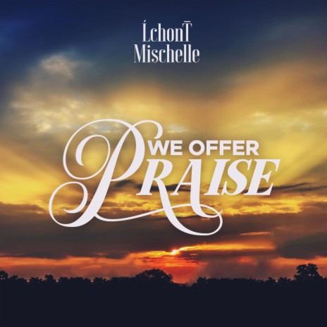 We Offer Praise (feat. Brianna Marie)
