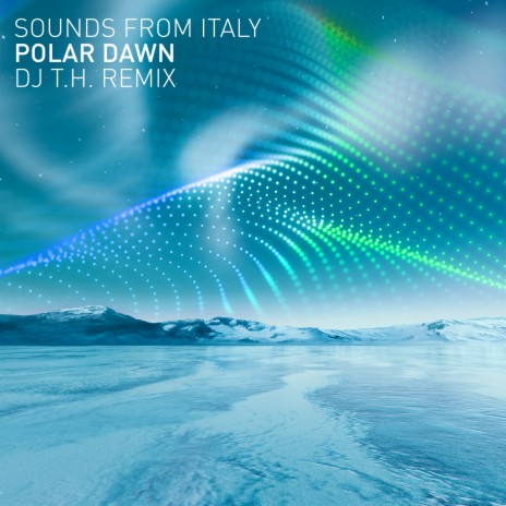 Polar Dawn (DJ T.H. Remix) ft. Sounds From Italy | Boomplay Music