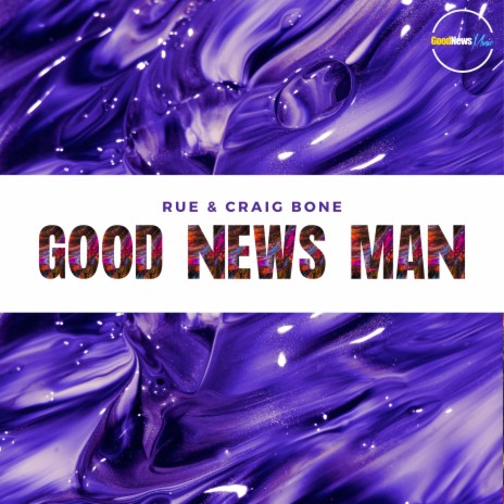 GoodNews Man ft. Craig Bone
