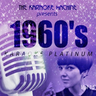 The Karaoke Machine Presents - 1960's Karaoke Platinum, Vol. 15