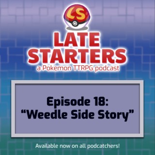 Episode 18 -Weedle Side Story