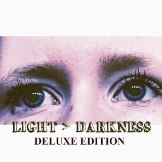 LIGHT IS GREATER THAN DARKNESS (DELUXE EDITION)
