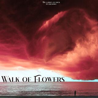 The Garden of Ksick: Walk of Flowers