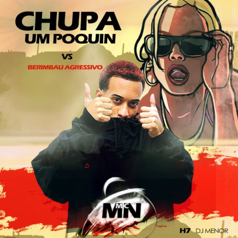 CHUPA UM POQUIN vs BERIMBAU AGRESSIVO ft. dj menor | Boomplay Music