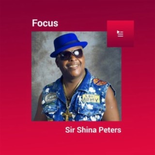 Focus: Sir Shina Peters